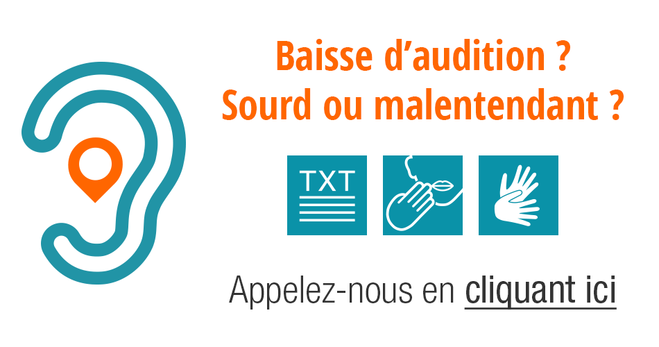 Baisse d'audition ? Sourd ou malentendant ? Appelez-nous en cliquant ici (Service Acceo)
